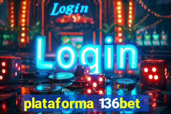 plataforma 136bet